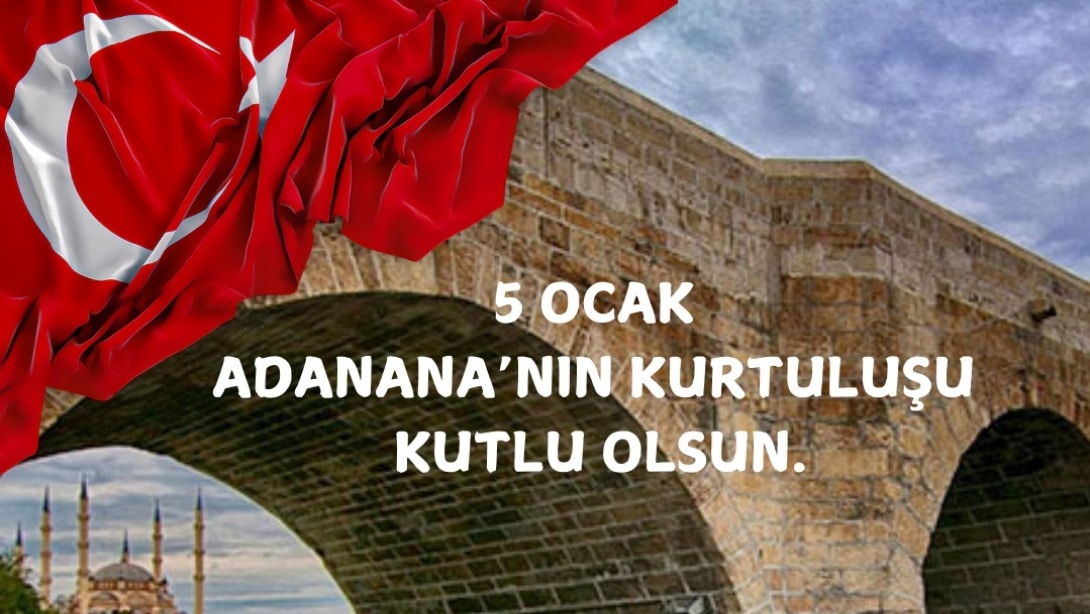 5 Ocak Adana'mızın Kurtuluşu Kutlu Olsun